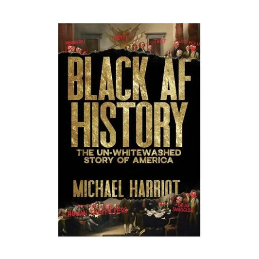 Black AF History: The Un-Whitewashed Story of America